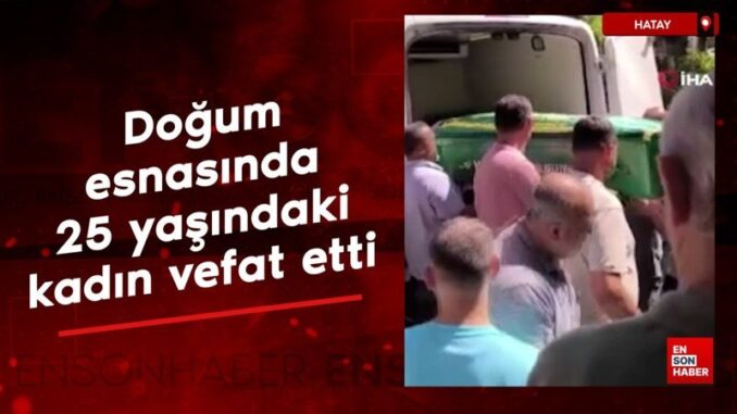 hatayda-dogum-esnasinda-25-yasindaki-kadin-vefat-etti-retV3pbd.jpg